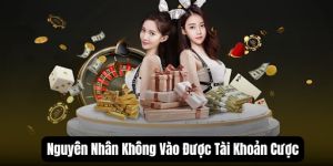 Lý do khiến khách hàng không thể truy cập vào nick cược