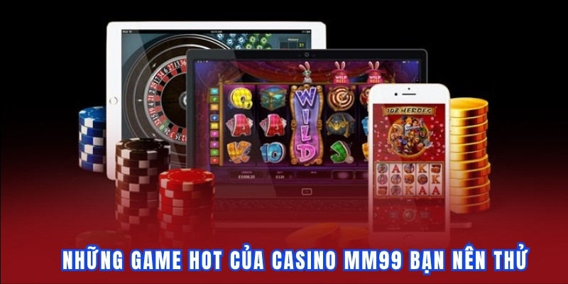 Những ưu điểm của sảnh cược Casino MM99